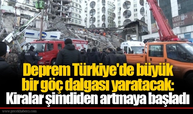 Deprem Türkiye'de büyük bir göç dalgası yaratacak: Kiralar şimdiden artmaya başladı