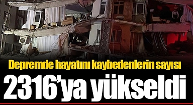 Depremde hayatını kaybedenlerin sayısı 2316'ya yükseldi