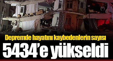 Depremde hayatını kaybedenlerin sayısı 5434'e yükseldi
