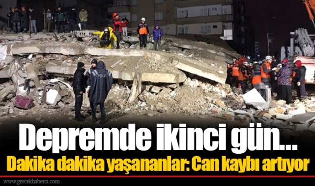 Depremde ikinci gün... Dakika dakika yaşananlar: Can kaybı artıyor