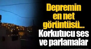 Depremin en net görüntüsü... Korkutucu ses ve parlamalar