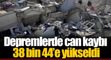 Depremlerde can kaybı 38 bin 44’e yükseldi