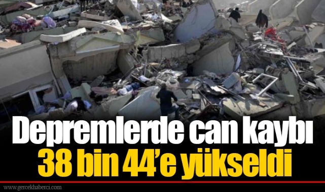 Depremlerde can kaybı 38 bin 44’e yükseldi