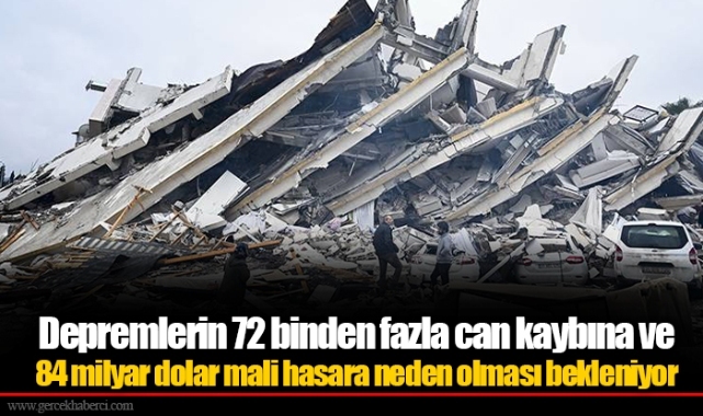 Depremlerin 72 binden fazla can kaybına ve 84 milyar dolar mali hasara neden olması bekleniyor