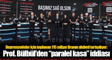 Depremzedeler için toplanan 115 milyar liranın akıbeti tartışılıyor: Prof. Bülbül’den “paralel kasa” iddiası