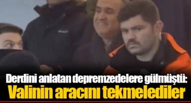 Derdini anlatan depremzedelere gülmüştü: Valinin aracını tekmelediler