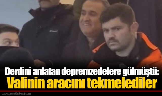 Derdini anlatan depremzedelere gülmüştü: Valinin aracını tekmelediler