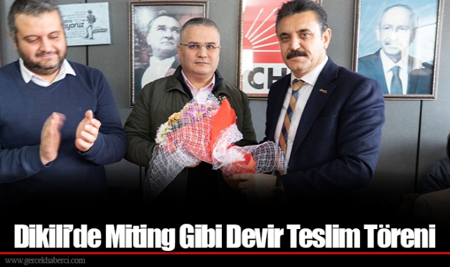 Dikili'de Miting Gibi Devir Teslim Töreni