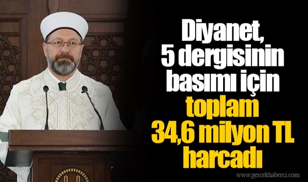 Diyanet, 5 dergisinin basımı için toplam 34,6 milyon TL harcadı