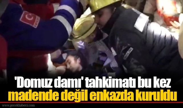'Domuz damı' tahkimatı bu kez madende değil enkazda kuruldu
