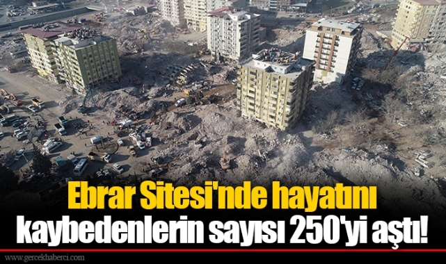 Ebrar Sitesi'nde hayatını kaybedenlerin sayısı 250'yi aştı!