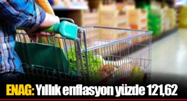 ENAG: Yıllık enflasyon yüzde 121,62