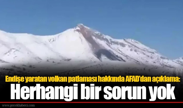 Endişe yaratan volkan patlaması hakkında AFAD'dan açıklama: Herhangi bir sorun yok