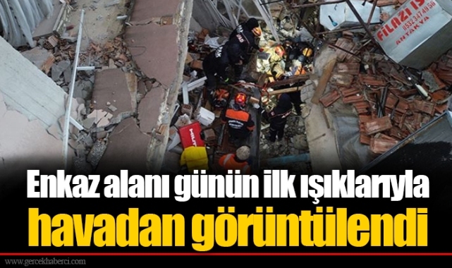 Enkaz alanı günün ilk ışıklarıyla havadan görüntülendi