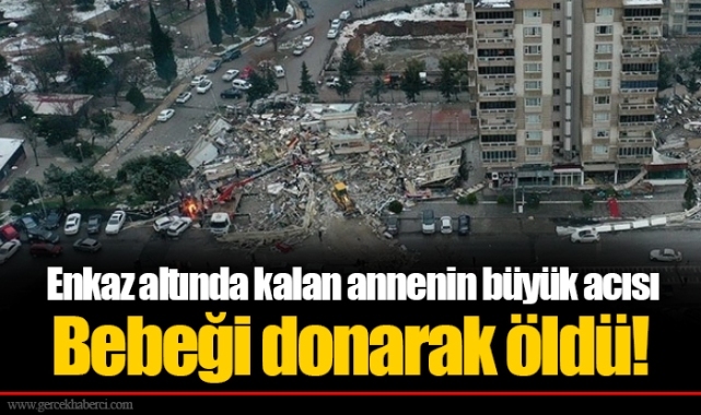 Enkaz altında kalan annenin büyük acısı