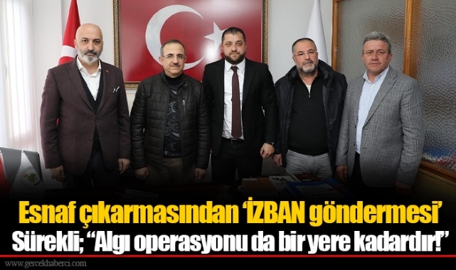 Esnaf çıkarmasından ‘İZBAN göndermesi’  Sürekli; “Algı operasyonu da bir yere kadardır!”