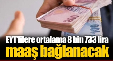 EYT'lilere ortalama 8 bin 733 lira maaş bağlanacak