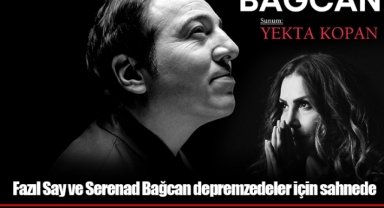 Fazıl Say ve Serenad Bağcan depremzedeler için sahnede