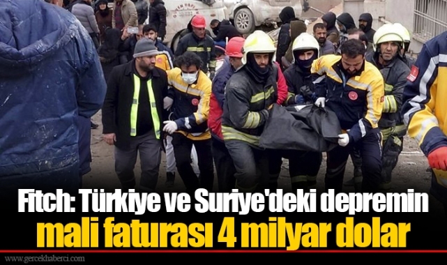 Fitch: Türkiye ve Suriye'deki depremin mali faturası 4 milyar dolar
