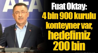 Fuat Oktay: 4 bin 900 kurulu konteyner var, hedefimiz 200 bin