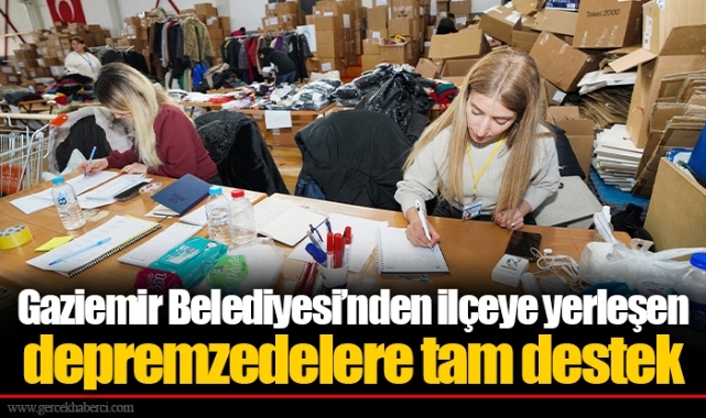 Gaziemir Belediyesi’nden ilçeye yerleşen depremzedelere tam destek