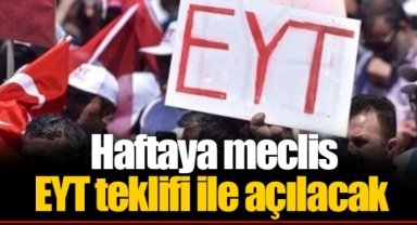 Haftaya meclis EYT teklifi ile açılacak