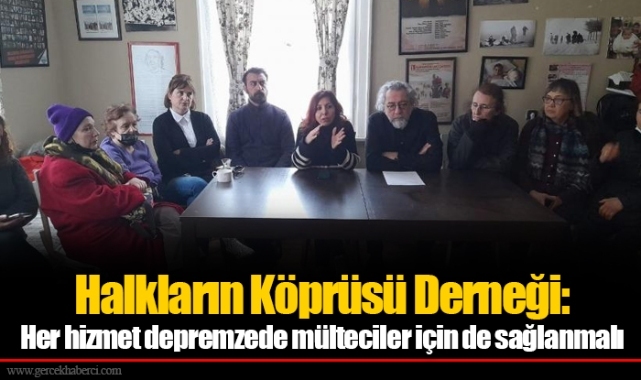 Halkların Köprüsü Derneği: Her hizmet depremzede mülteciler için de sağlanmalı