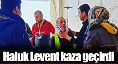 Haluk Levent kaza geçirdi
