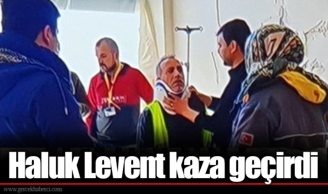 Haluk Levent kaza geçirdi