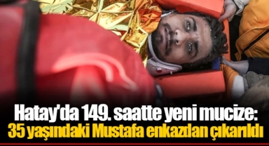 Hatay'da 149. saatte yeni mucize: 35 yaşındaki Mustafa enkazdan çıkarıldı