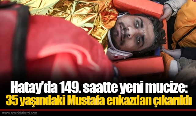 Hatay'da 149. saatte yeni mucize: 35 yaşındaki Mustafa enkazdan çıkarıldı