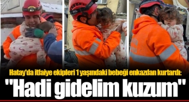 Hatay'da itfaiye ekipleri 1 yaşındaki bebeği enkazdan kurtardı: