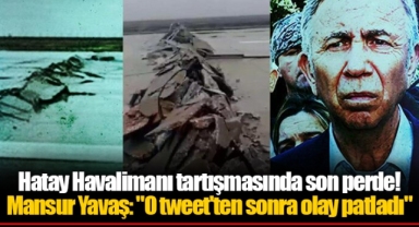 Hatay Havalimanı tartışmasında son perde! Mansur Yavaş: