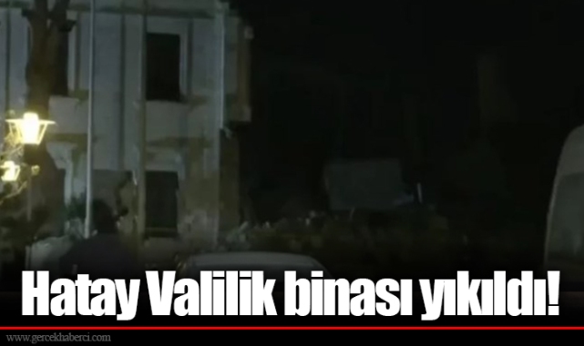 Hatay Valilik binası yıkıldı!