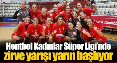Hentbol Kadınlar Süper Ligi’nde zirve yarışı yarın başlıyor