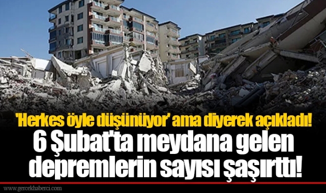 'Herkes öyle düşünüyor' ama diyerek açıkladı! 6 Şubat'ta meydana gelen depremlerin sayısı şaşırttı!
