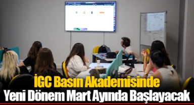 İGC Basın Akademisinde Yeni Dönem Mart Ayında Başlayacak
