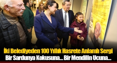 İki Belediyeden 100 Yıllık Hasrete Anlamlı Sergi