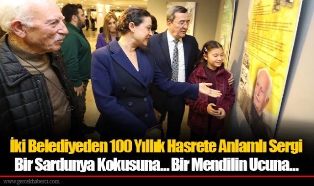İki Belediyeden 100 Yıllık Hasrete Anlamlı Sergi