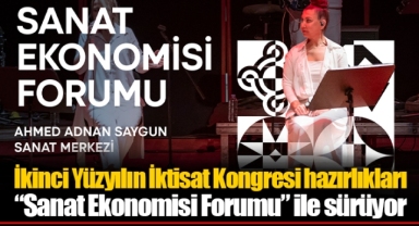 İkinci Yüzyılın İktisat Kongresi hazırlıkları “Sanat Ekonomisi Forumu” ile sürüyor