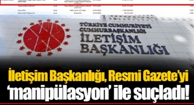 İletişim Başkanlığı, Resmi Gazete’yi ‘manipülasyon’ ile suçladı!