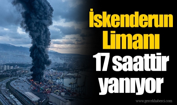 İskenderun Limanı 17 saattir yanıyor