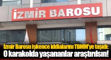 İzmir Barosu işkence iddialarını TBMM'ye taşıdı: O karakolda yaşananlar araştırılsın!