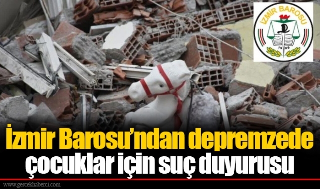 İzmir Barosu’ndan depremzede çocuklar için suç duyurusu