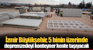 İzmir Büyükşehir, 5 binin üzerinde depremzedeyi konteyner kente taşıyacak