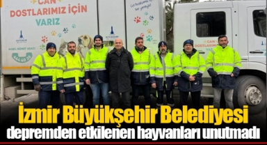 İzmir Büyükşehir Belediyesi depremden etkilenen hayvanları unutmadı