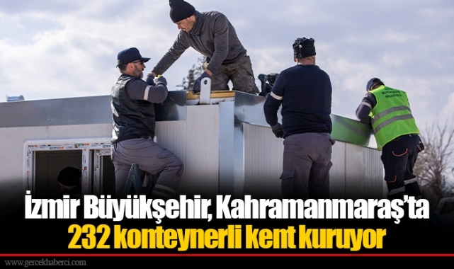 İzmir Büyükşehir, Kahramanmaraş’ta 232 konteynerli kent kuruyor