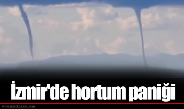 İzmir'de hortum paniği