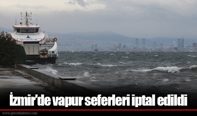 İzmir'de vapur seferleri iptal edildi