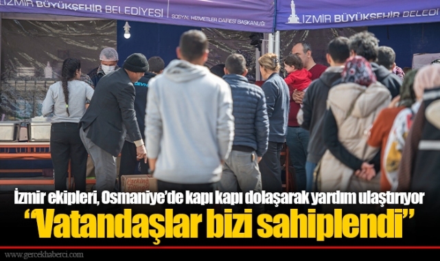 İzmir ekipleri, Osmaniye’de kapı kapı dolaşarak yardım ulaştırıyor “Vatandaşlar bizi sahiplendi”